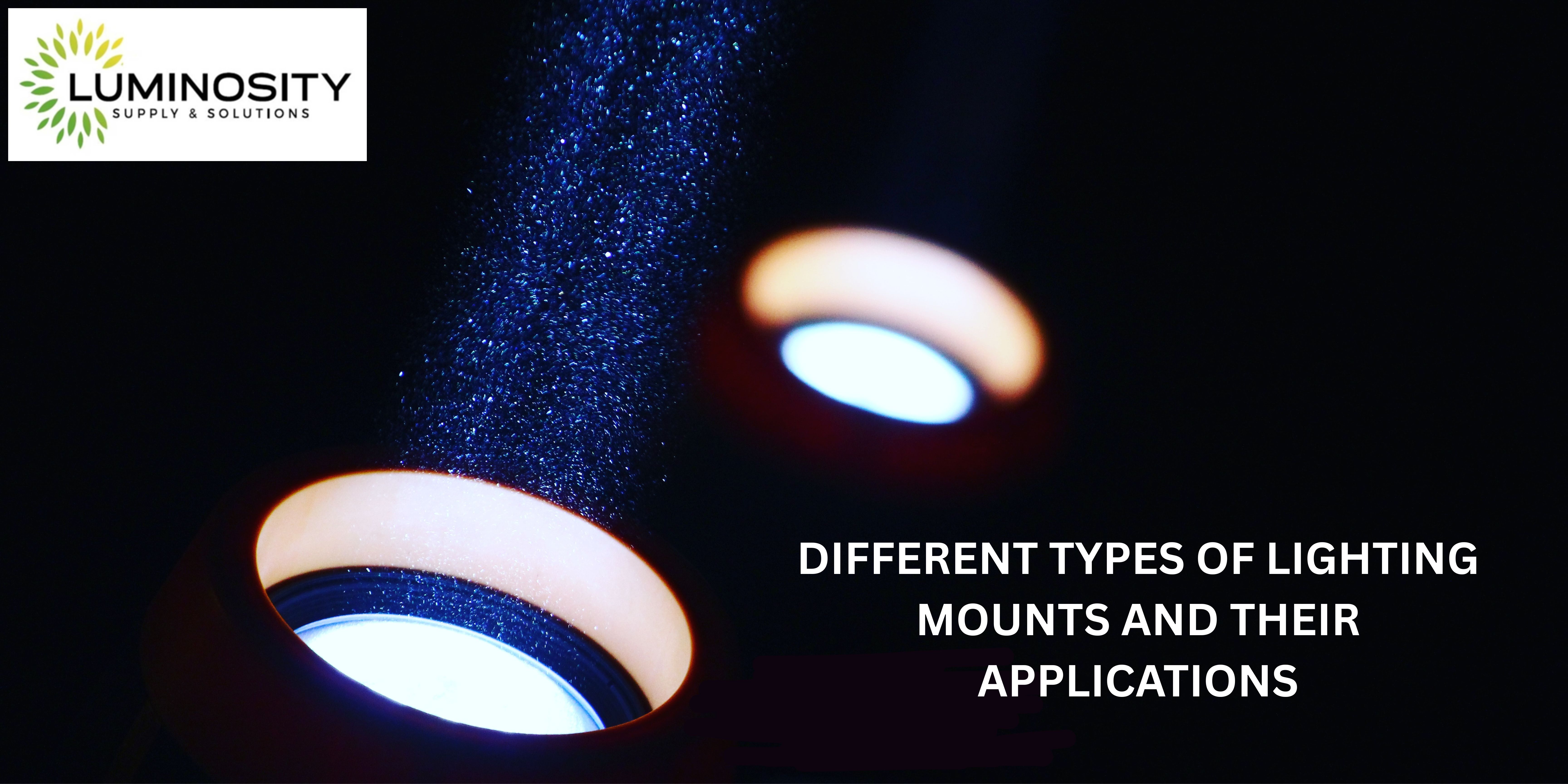 Different Types of Lighting Mounts and Their Applications